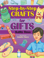 Step-By-Step Crafts for Gifts