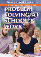 Step-By-Step Guide to Problem Solving at School & Work