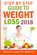 Step by Step Guide to Weight Loss 2018