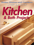 Step-By-Step Kitchen & Bath Projects - Better Homes and Gardens (Editor), and Cory, Steve, and Caringer, Denise L (Editor)