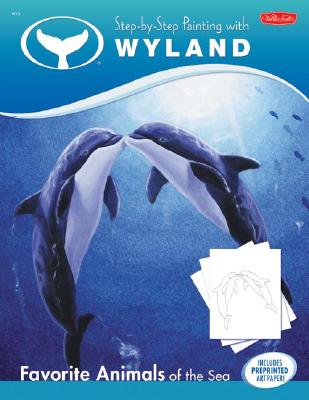 Step-By-Step Painting with Wyland: Favorite Animals of the Sea - Wyland (Editor)