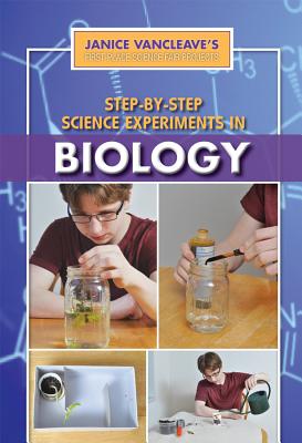 Step-By-Step Science Experiments in Biology - VanCleave, Janice