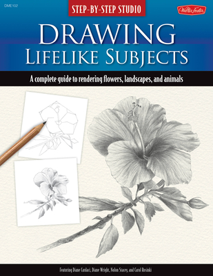 Step-By-Step Studio: Drawing Lifelike Subjects: A Complete Guide to Rendering Flowers, Landscapes, and Animals - Cardaci, Diane, and Stacey, Nolon, and Weil, Linda