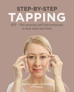 Step-by-Step Tapping: The Amazing Self-Help Technique