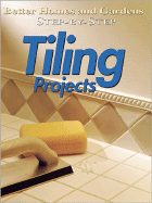 Step-By-Step Tiling Projects - Better Homes and Gardens (Editor)