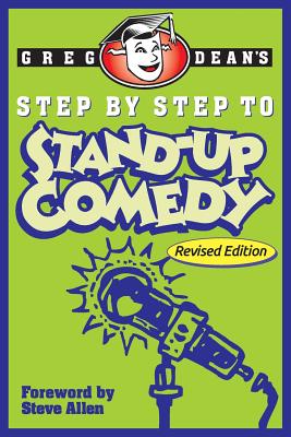 Step by Step to Stand-Up Comedy - Revised Edition - Dean, Greg