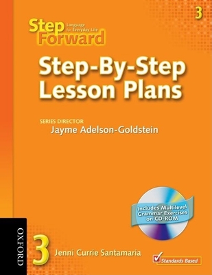 Step Forward 3 Step-By-Step Lesson Plans with Multilevel Grammar Exercises CD-ROM - Currie Santamaria, Jenni, and Adelson-Goldstein, Jayme