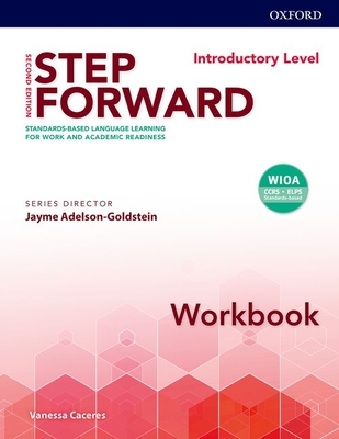Step Forward: Introductory: Workbook: Standard-based language learning for work and academic readiness - 