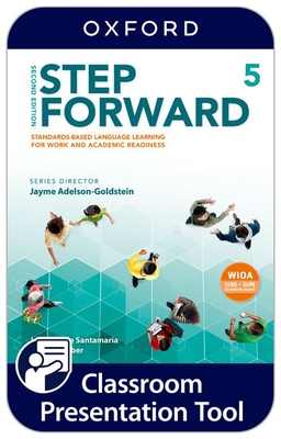 Step Forward: Level 5: Classroom Presentation Tool: Standards-based language learning for work and academic readiness - Currie Santamaria, Jenni, and Adelson-Goldstein, Jayme