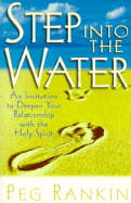 Step Into the Water: An Invitation to Deepen Your Relationship with the Holy Spirit