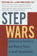 Step Wars: Overcoming the Perils and Making Peace in Adult Stepfamilies - Gabe, Grace, M.D., and Lipman-Blumen, Jean, Ph.D.