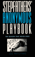 Stepfathers' Anonymous Playbook the Season That Never Ends