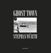 Stephan Wurth: Ghost Town