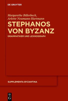 Stephanos Von Byzanz: Grammatiker Und Lexikograph - Billerbeck, Margarethe, and Neumann-Hartmann, Arlette