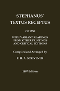 Stephanus' (Stephen's) 1550 Textus Receptus, as compiled by F. H. A. Scrivener (Greek New Testament): With variant readings from early printings and editions