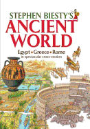Stephen Biesty's Ancient World: Egypt, Rome, Greece in Spectacular Cross-section
