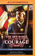 Stephen Crane's the Red Badge of Courage: A Radio Dramatization