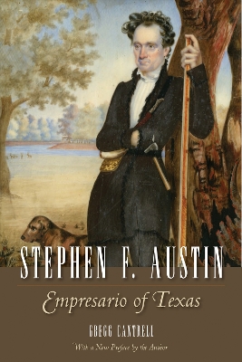 Stephen F. Austin: Empresario of Texas Volume 3 - Cantrell, Gregg, Professor