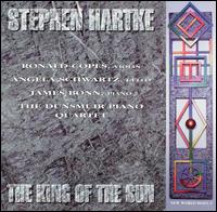 Stephen Hartke: The King of the Sun - Angela Schwartz (cello); Dunsmuir Piano Quartet; James Bonn (piano); Ronald Copes (violin)