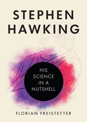 Stephen Hawking: His Science in a Nutshell - Freistetter, Florian, and Taylor, Brian (Translated by)