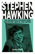 Stephen Hawking: The Theoretical Physicist Who Shaped Our View of the Cosmos