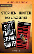 Stephen Hunter: Ray Cruz Series, Books 1-2: Dead Zero, Soft Target