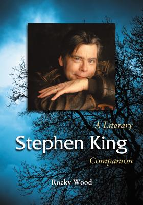 Stephen King: A Literary Companion - Wood, Rocky