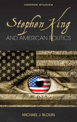 Stephen King and American Politics - Blouin, Michael J.