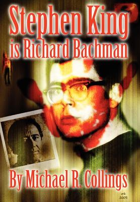 Stephen King Is Richard Bachman - Collings, Michael R, and King, Stephen