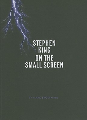 Stephen King on the Small Screen - Browning, Mark