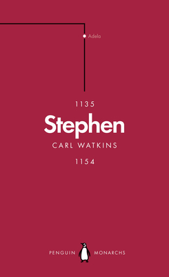 Stephen (Penguin Monarchs): The Reign of Anarchy - Watkins, Carl