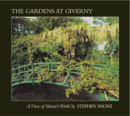Stephen Shore: The Gardens at Giverny: A View of Monet's World