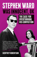 Stephen Ward Was Innocent, OK: The Case for Overturning his Conviction