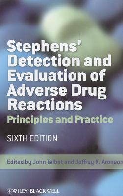 Stephens' Detection and Evaluation of Adverse Drug Reactions: Principles and Practice - Talbot, John (Editor), and Aronson, Jeffrey K. (Editor)
