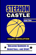 Stephon Castle Court Revolution: Breaking Barriers in Basketball and Sport