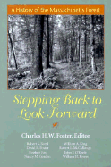 Stepping Back to Look Forward: A History of the Massachusetts Forest - Foster, Charles H W (Editor)