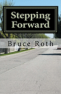 Stepping Forward: How the Twelve Steps Can Help Anyone