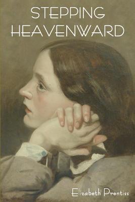 Stepping Heavenward - Prentiss, Elizabeth, and Elliot, Elizabeth (Foreword by)