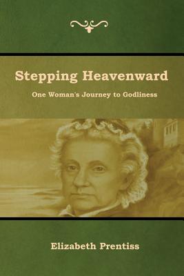 Stepping Heavenward - Prentiss, Elizabeth