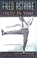 Steps in Time - Astaire, Fred, and Rogers, Ginger (Foreword by), and Dunning, Jennifer (Introduction by)