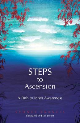 Steps to Ascension: A Path to Inner Awareness - Francis, Sydney