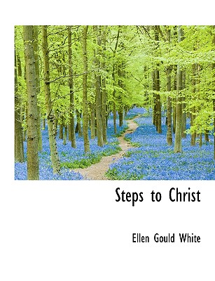 Steps to Christ - White, Ellen Gould