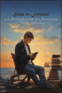 Steps to Freedom: A Practical Guide to Overcoming Drug Addiction: 6?9 inch 15.24?22.86 cm 44 pages