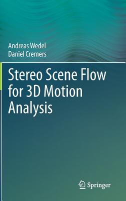 Stereo Scene Flow for 3D Motion Analysis - Wedel, Andreas, and Cremers, Daniel