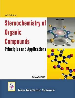 Stereochemistry of Organic Compounds: Principles and Applications - Nasipuri, D.
