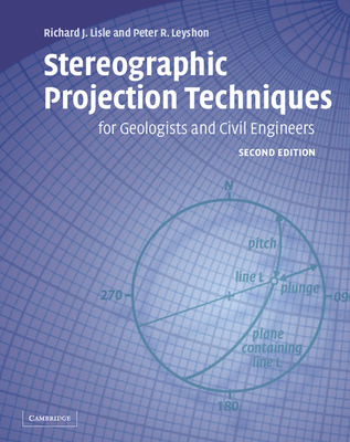 Stereographic Projection Techniques for Geologists and Civil Engineers - Lisle, Richard J, and Leyshon, Peter R
