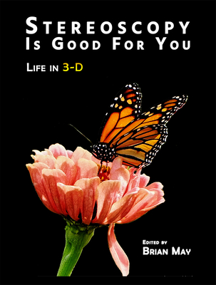 Stereoscopy is Good For You: Life in 3-D - May (Editor)