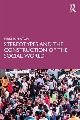 Stereotypes and the Construction of the Social World - Hinton, Perry R