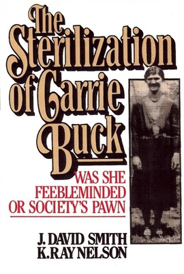 Sterilization of Carrie Buck: Was She Feebleminded of Society's Pawn? - Smith, David, Dr., Msn, RN