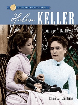 Sterling Biographies(r) Helen Keller: Courage in Darkness - Berne, Emma Carlson